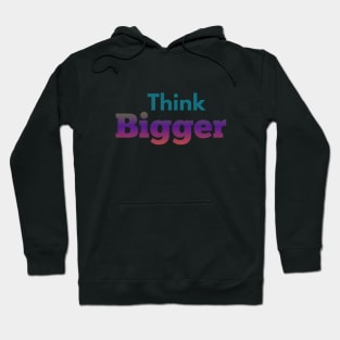 Think bigger design Hoodie